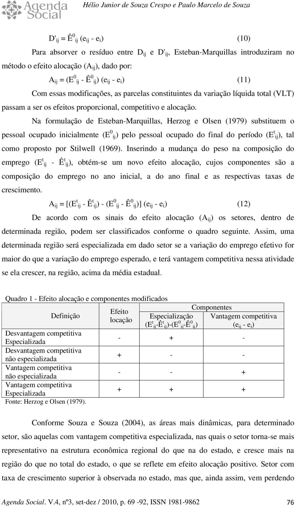 Na formulação de Eseban-Marquillas, Herzog e Olsen (1979) subsiuem o pessoal ocupado inicialmene (E ) pelo pessoal ocupado do final do período (E ), al como proposo por Silwell (1969).