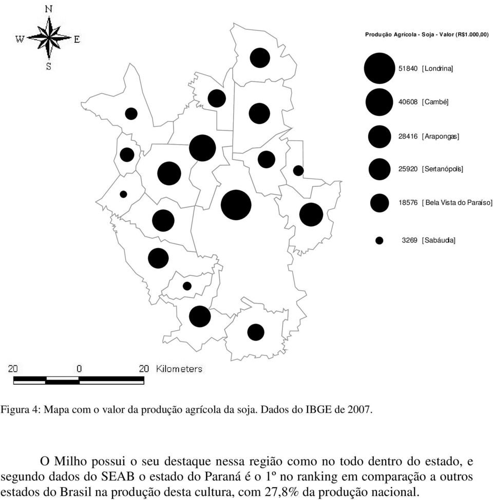 [Sabáudia] Figura 4: Mapa com o valor da produção agrícola da soja. Dados do IBGE de 2007.