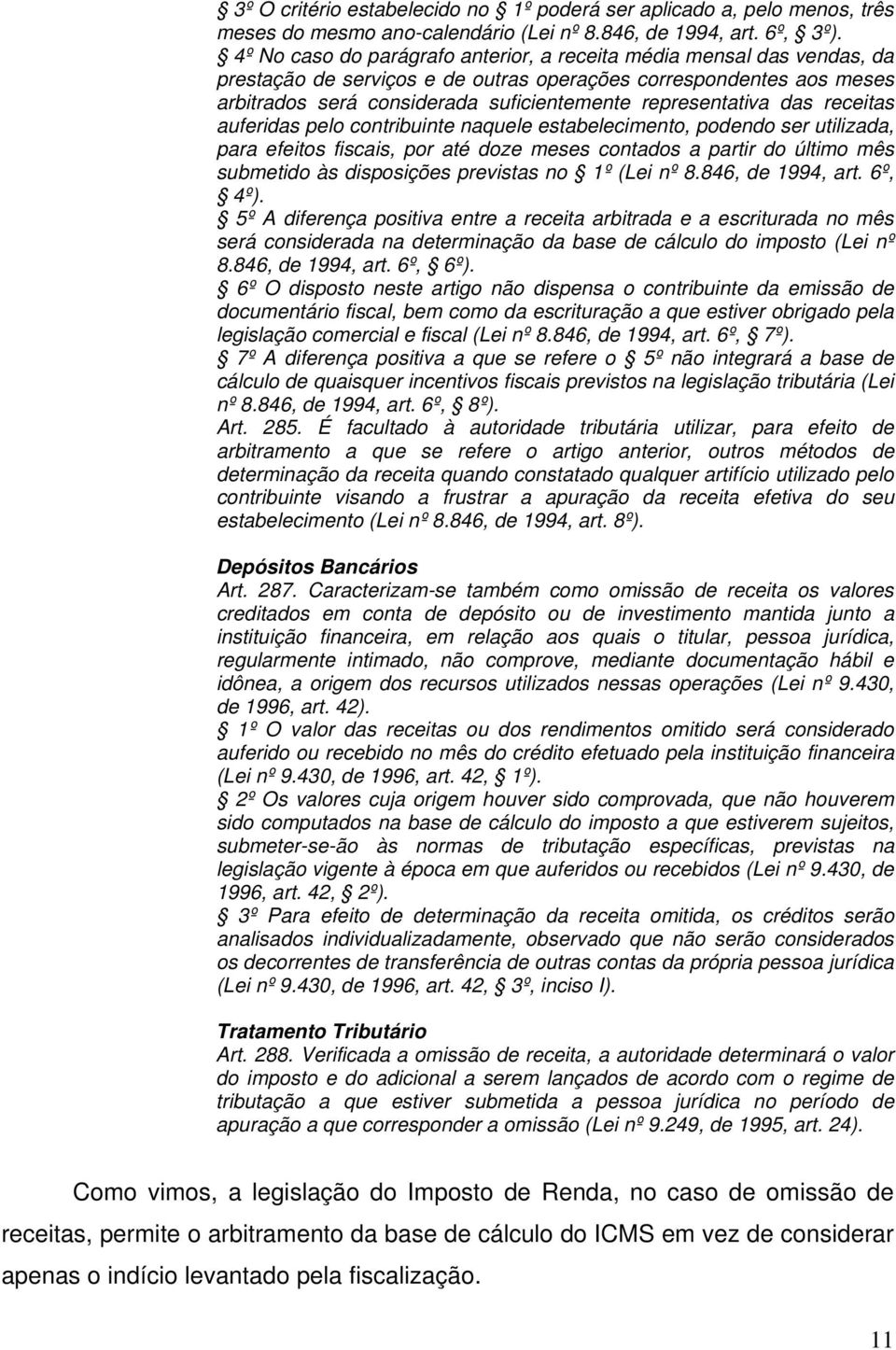 representativa das receitas auferidas pelo contribuinte naquele estabelecimento, podendo ser utilizada, para efeitos fiscais, por até doze meses contados a partir do último mês submetido às