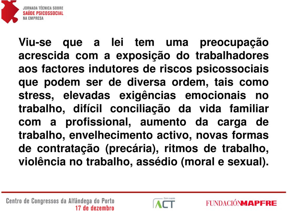 trabalho, difícil conciliação da vida familiar com a profissional, aumento da carga de trabalho,