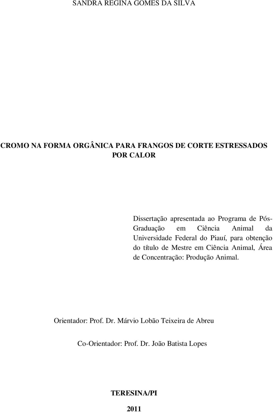 Piauí, para obtenção do título de Mestre em Ciência Animal, Área de Concentração: Produção Animal.