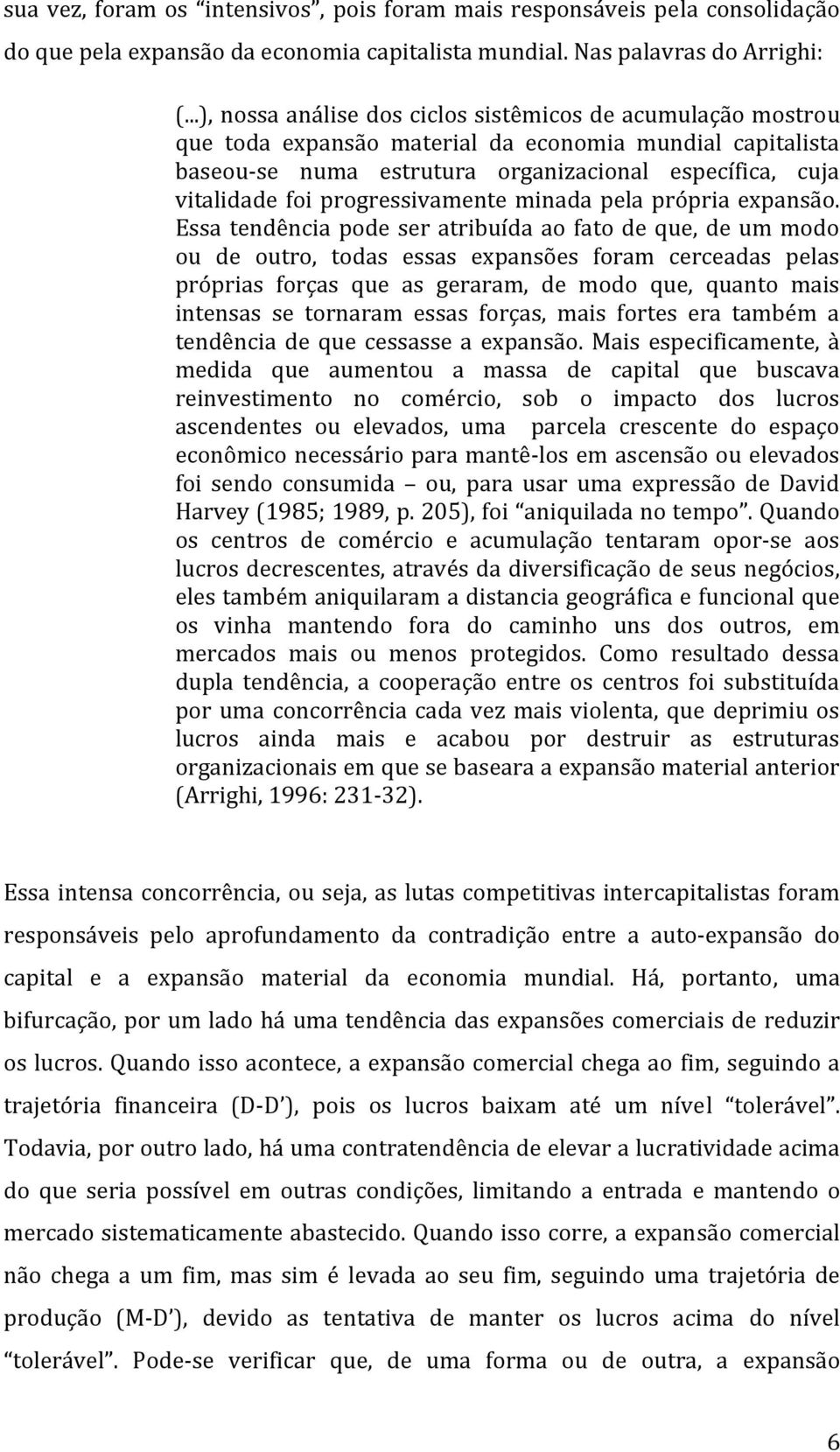 progressivamente minada pela própria expansão.