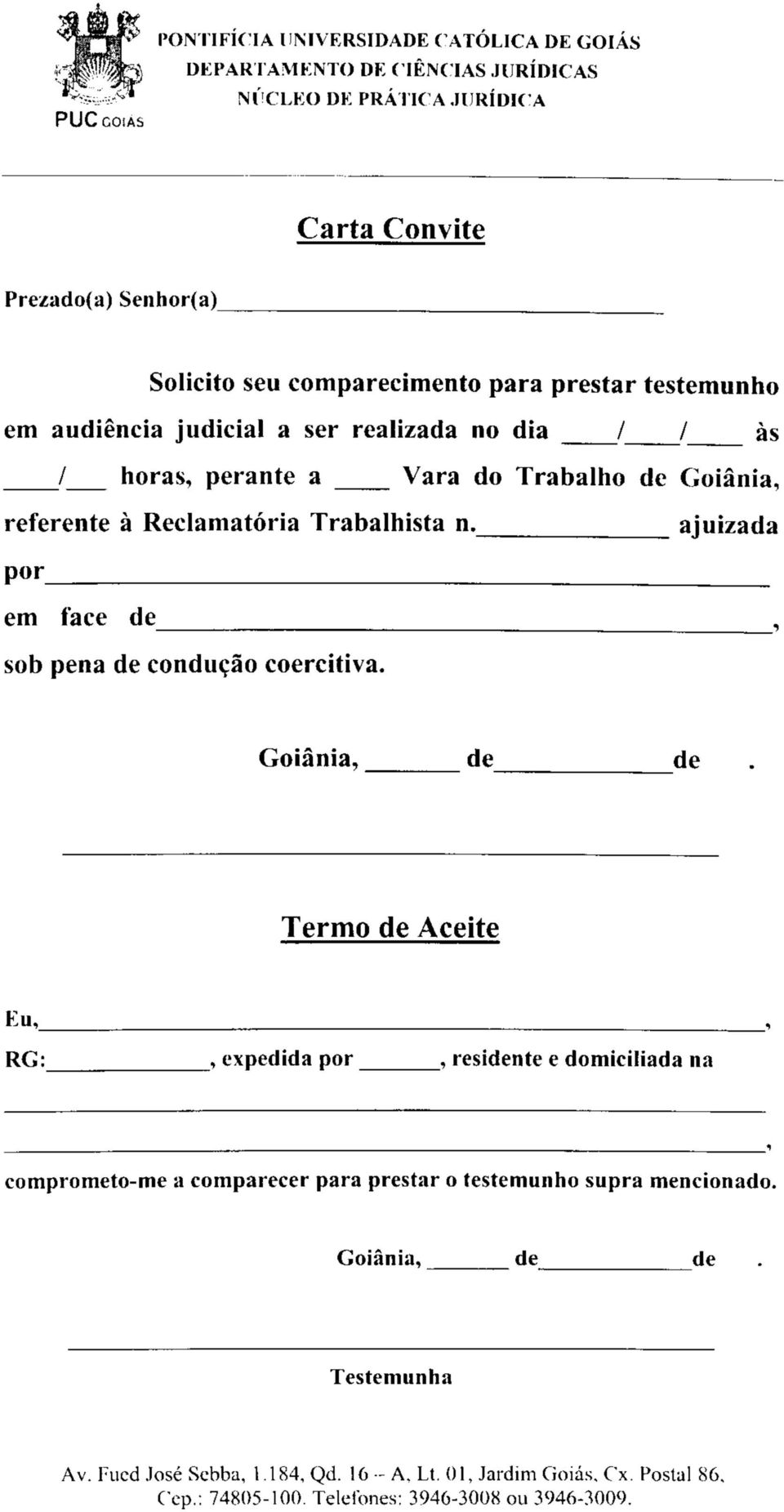 ajuizada por em face de, sob pena de condução coercitiva.