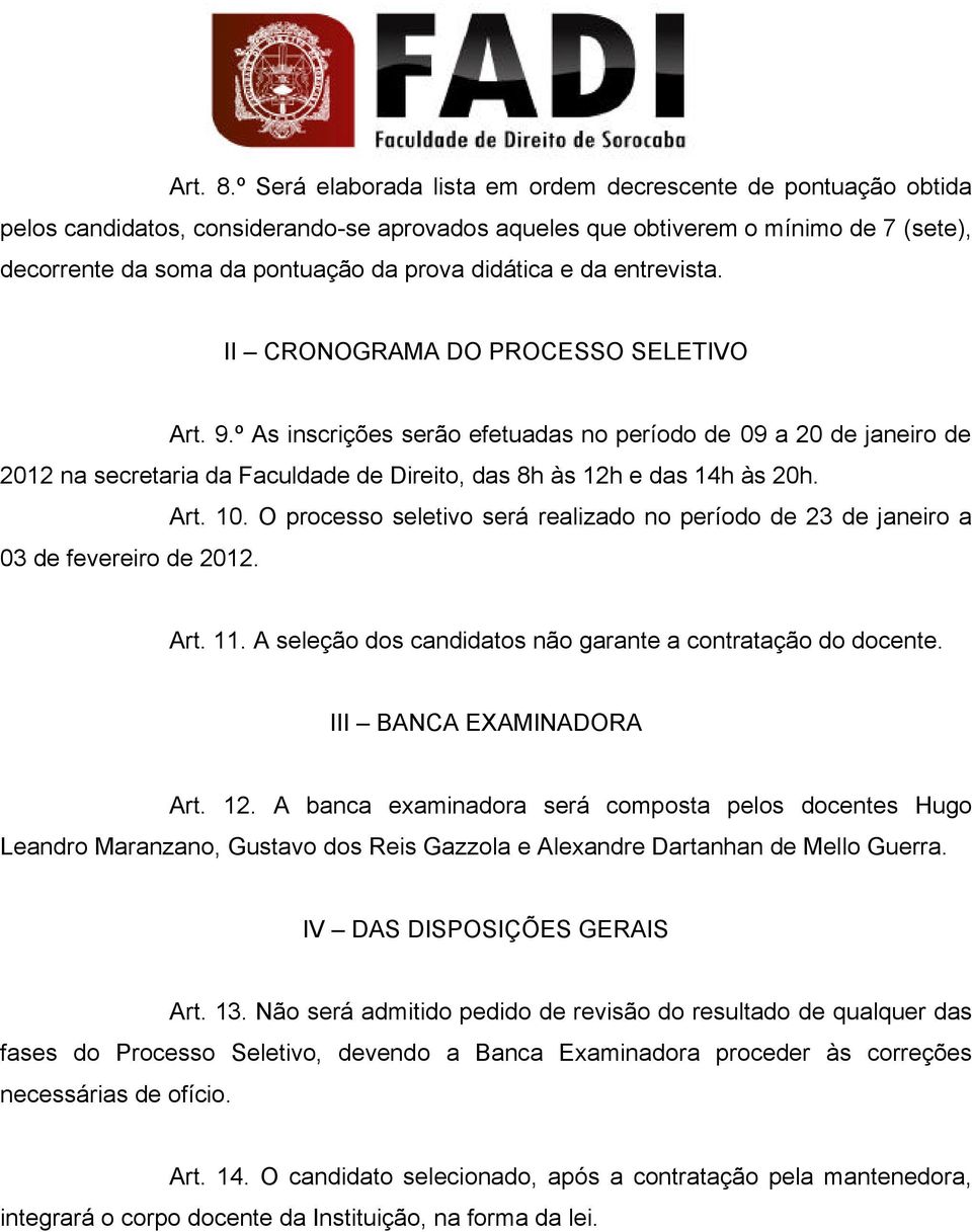 didática e da entrevista. II CRONOGRAMA DO PROCESSO SELETIVO Art. 9.