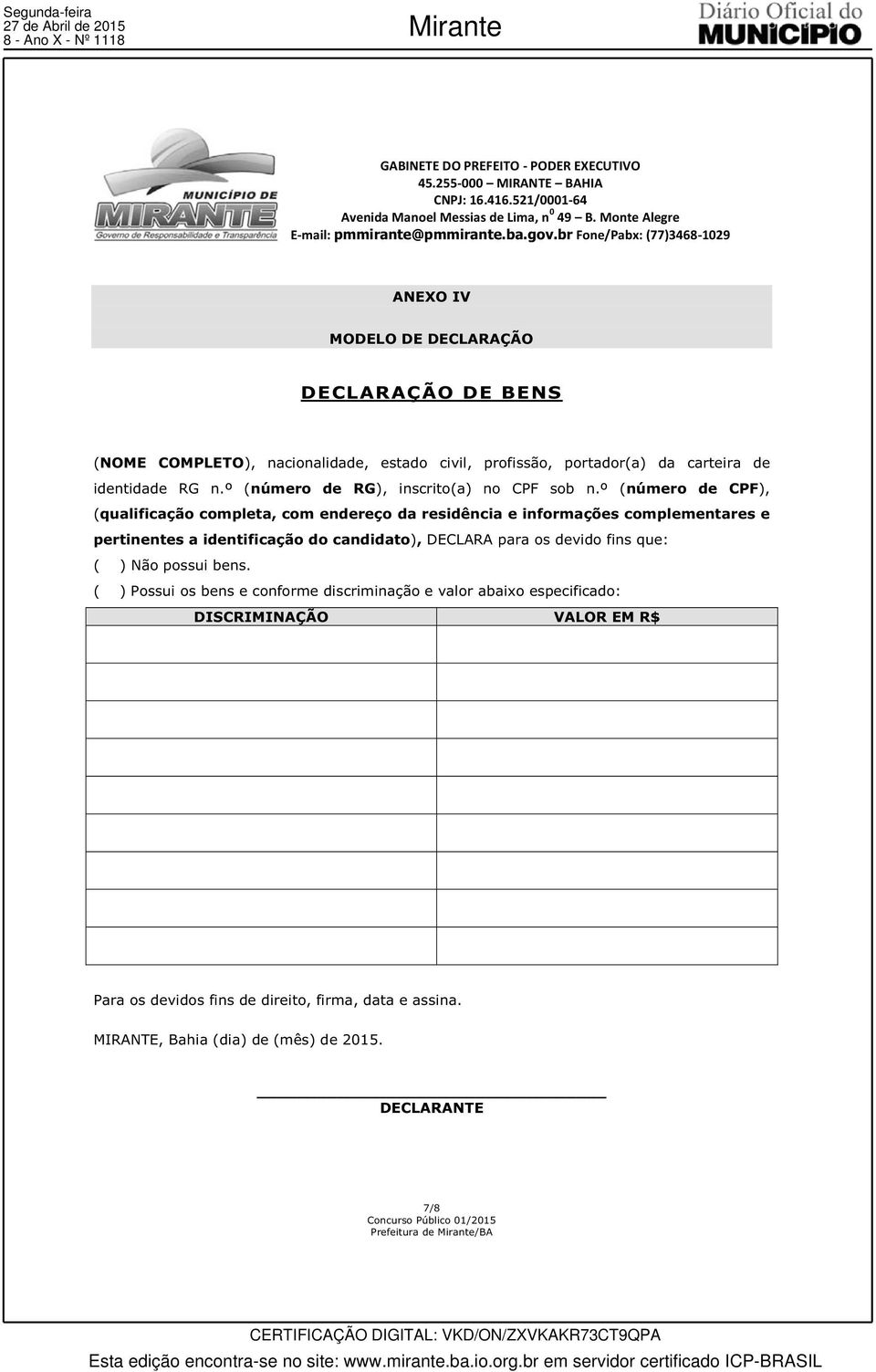 º (número de CPF), (qualificação completa, com endereço da residência e informações complementares e pertinentes a identificação do candidato), DECLARA para os