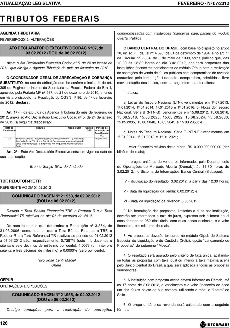 O COORDENADOR-GERAL DE ARRECADAÇÃO E COBRANÇA SUBSTITUTO, no uso da atribuição que lhe confere o inciso III do art.