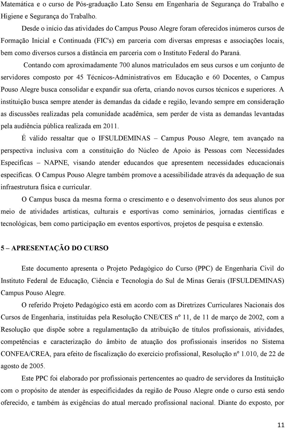 diversos cursos a distância em parceria com o Instituto Federal do Paraná.