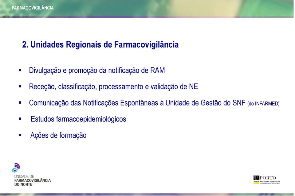 de NE Comunicação das Notificações Espontâneas à Unidade de Gestão