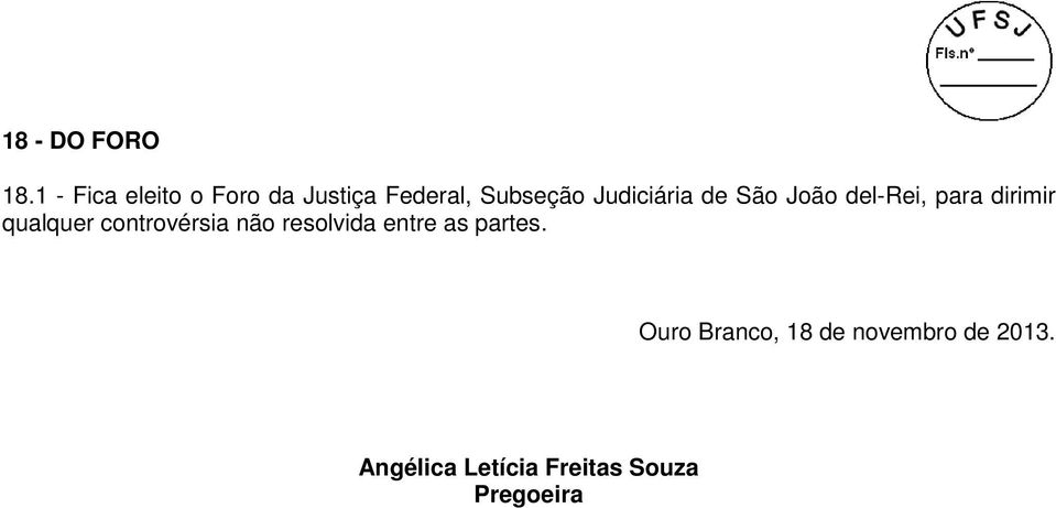 Judiciária de São João del-rei, para dirimir qualquer