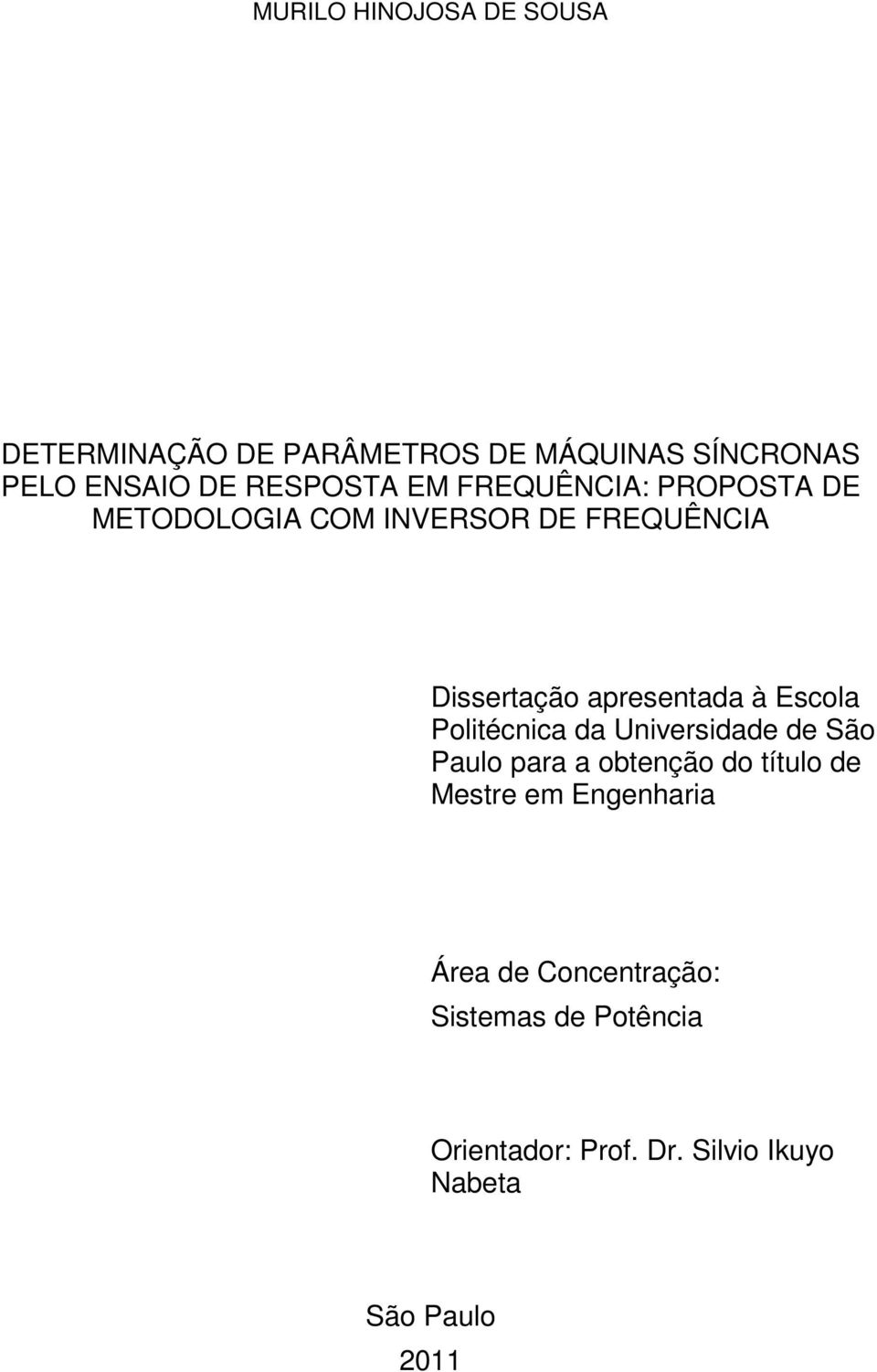 apresentaa à Escola Politécnica a Universiae e São Paulo para a obtenção o título e Mestre em
