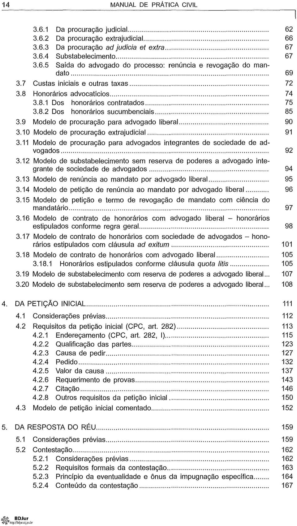 9 Modelo de procuração para advogado liberal............ 90 3.10 Modelo de procuração extrajudicial... 91 3.11 Modelo de procuração para advogados integrantes de sociedade de advogados... 92 3.