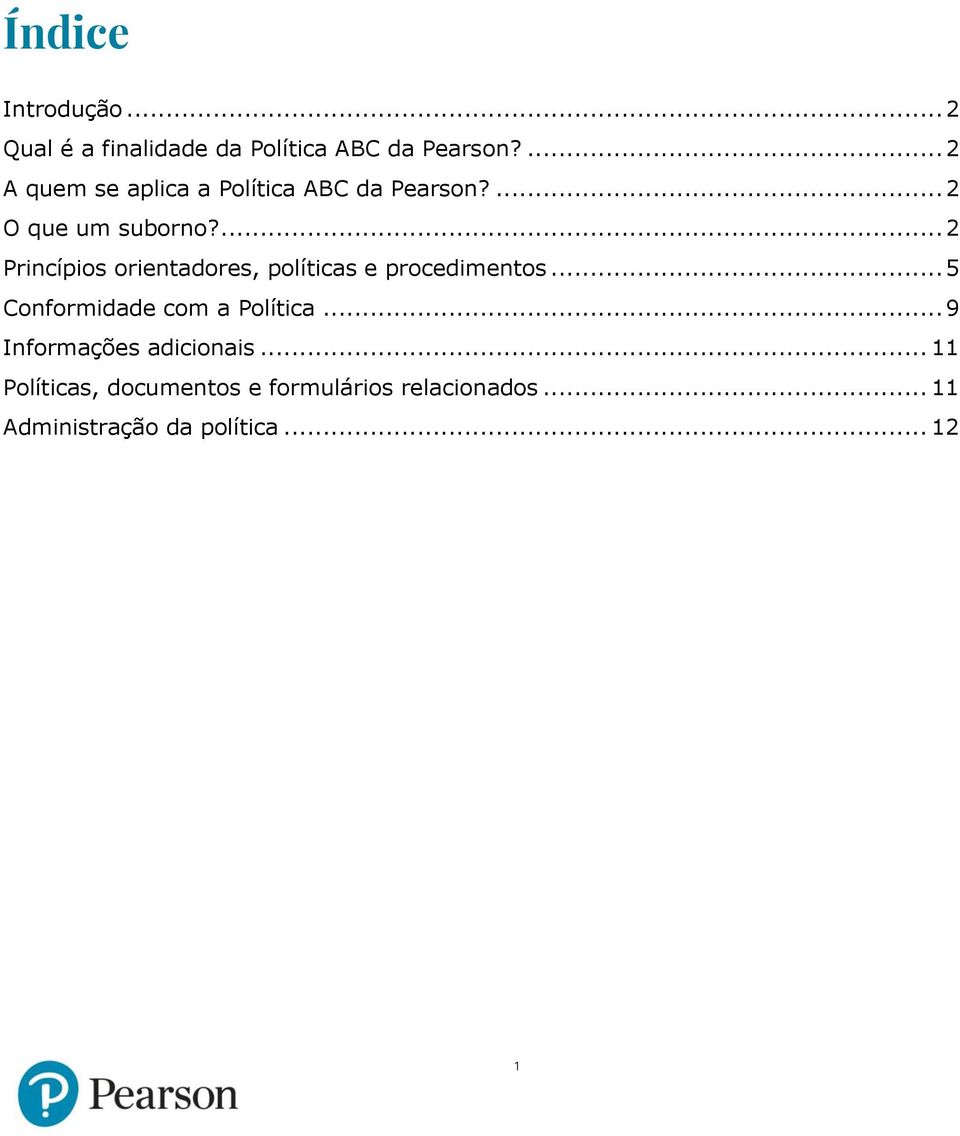 ... 2 Princípios orientadores, políticas e procedimentos... 5 Conformidade com a Política.