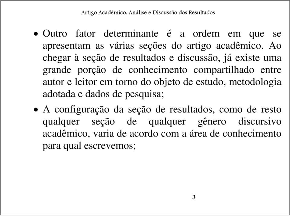 e leitor em torno do objeto de estudo, metodologia adotada e dados de pesquisa; A configuração da seção de