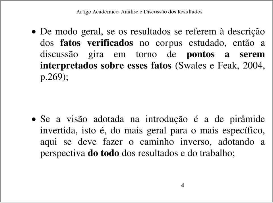 269); Se a visão adotada na introdução é a de pirâmide invertida, isto é, do mais geral para o mais