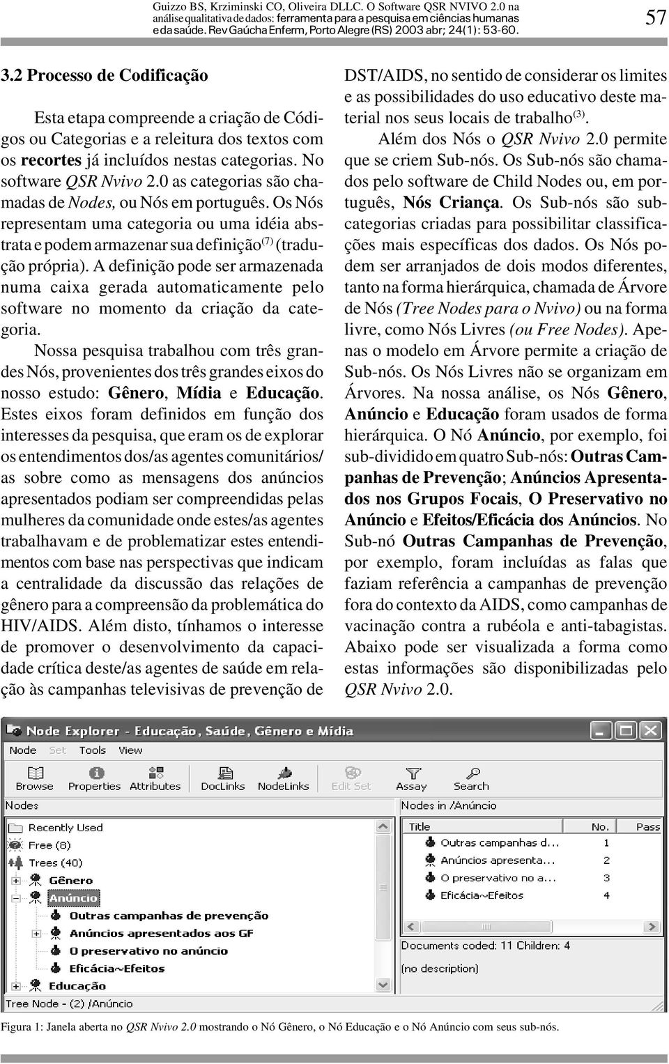 A definição pode ser armazenada numa caixa gerada automaticamente pelo software no momento da criação da categoria.