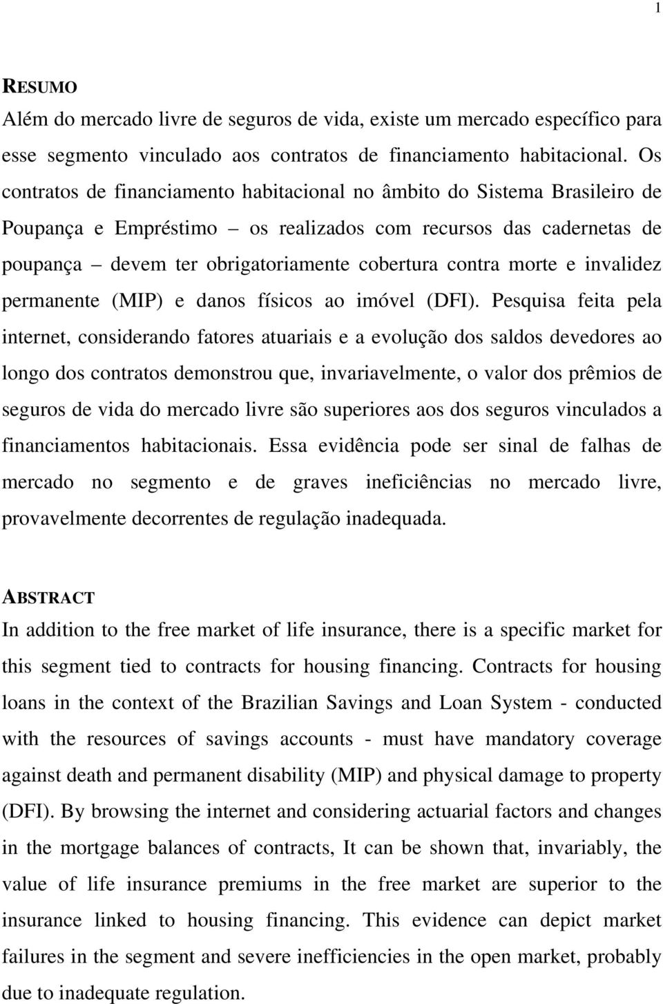 morte e invalidez permanente (MIP) e danos físicos ao imóvel (DFI).