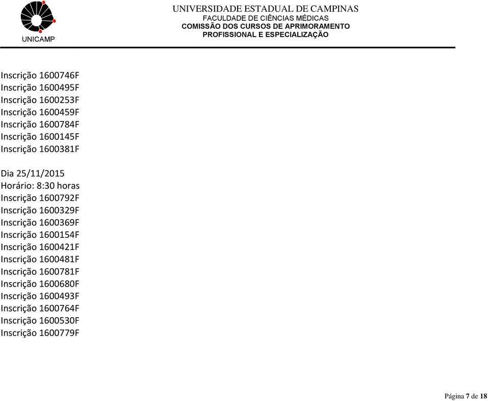 1600329F Inscrição 1600369F Inscrição 1600154F Inscrição 1600421F Inscrição 1600481F Inscrição