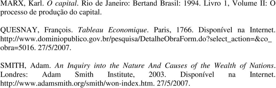 br/pesquisa/detalheobraform.do?select_action=&co_ obra=5016. 27/5/2007. SMITH, Adam.