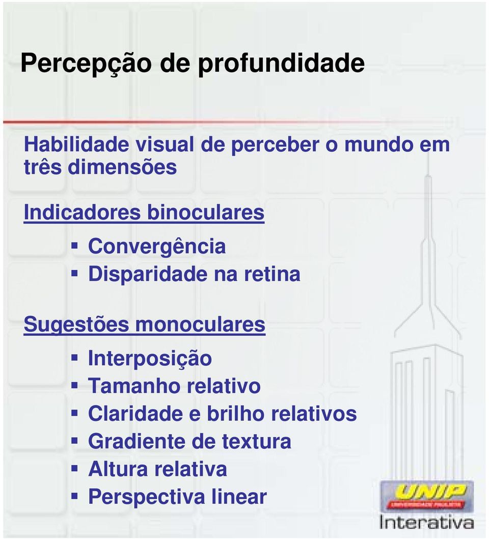 retina Sugestões monoculares Interposição Tamanho relativo Claridade