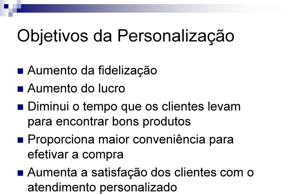 produtos Proporciona maior conveniência para efetivar a compra