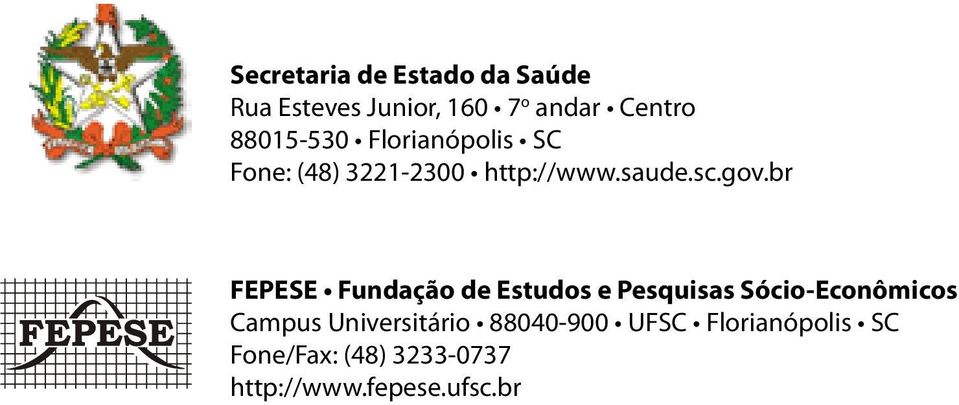 br FEPESE Fundação de Estudos e Pesquisas Sócio-Econômicos Campus