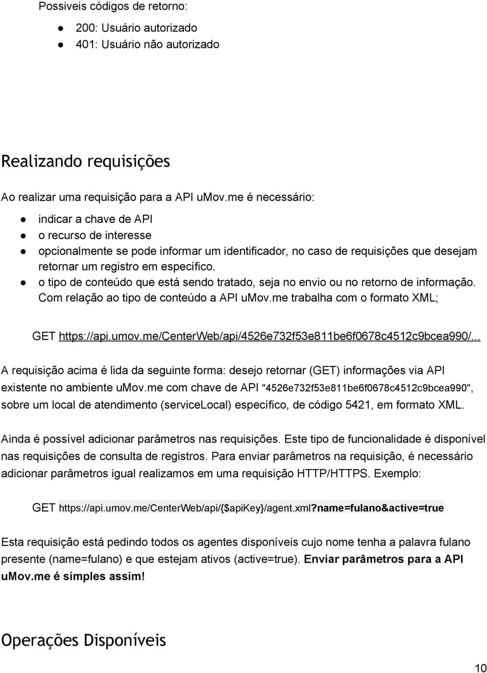 o tipo de conteúdo que está sendo tratado, seja no envio ou no retorno de informação. Com relação ao tipo de conteúdo a API umov.me trabalha com o formato XML; https://api.umov.me/centerweb/api/4526e732f53e811be6f0678c4512c9bcea990/.