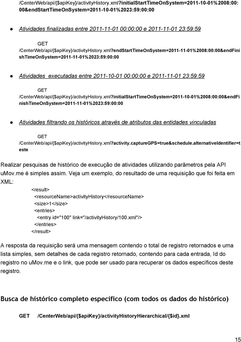 01%2008:00:00&endFini shtimeonsystem=2011 11 01%2023:59:00:00 Atividades executadas entre 2011 10 01 00:00:00 e 2011 11 01 23:59:59 initialStartTimeOnSystem=2011 10 01%2008:00:00&endFi