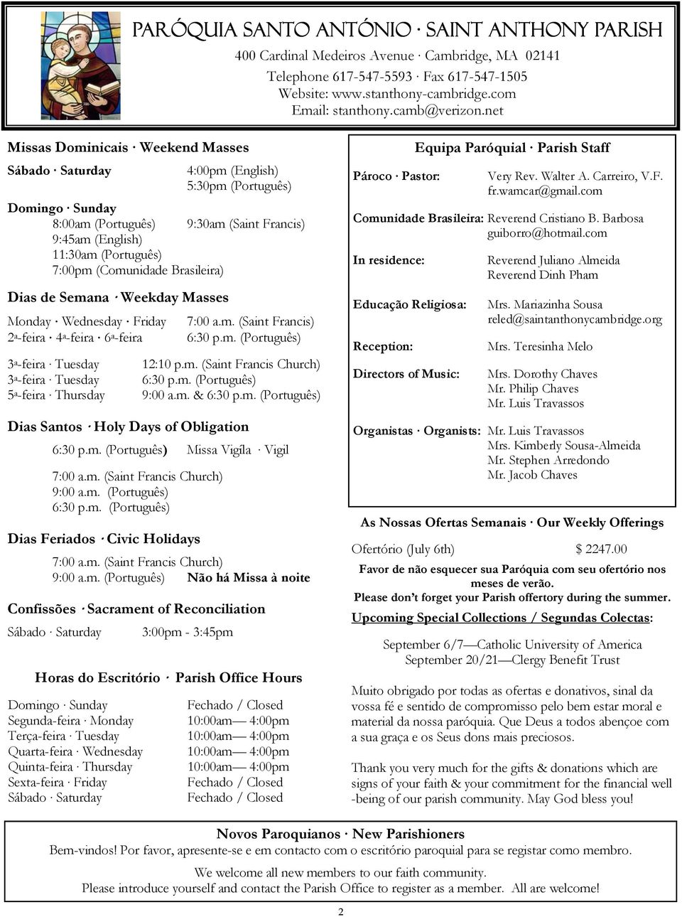 net Missas Dominicais Weekend Masses Sábado Saturday Horas do Escritório Parish Office Hours Domingo Sunday Segunda-feira Monday Terça-feira Tuesday Quarta-feira Wednesday Quinta-feira Thursday