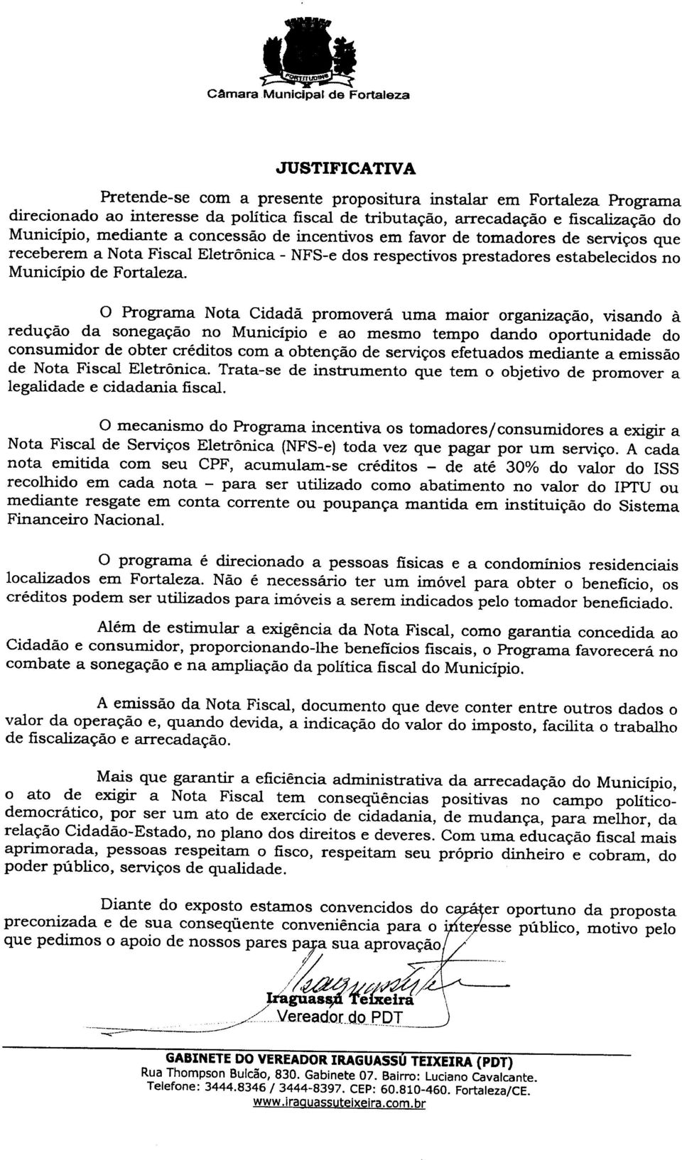 o Programa Nota Cidada promovera uma maior organiza~ao, visando a redu~ao da sonega~ao no Municipio e ao mesmo tempo dando oportunidade do consumidor de obter creditos com a obten~ao de servi~os