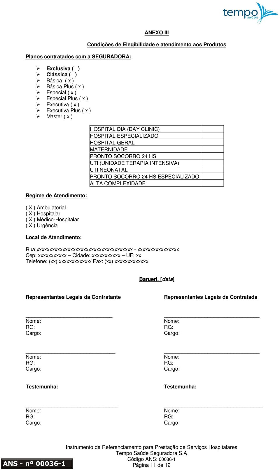 HOSPITAL ESPECIALIZADO HOSPITAL GERAL MATERNIDADE PRONTO SOCORRO 24 HS UTI (UNIDADE TERAPIA INTENSIVA) UTI NEONATAL PRONTO SOCORRO 24 HS ESPECIALIZADO ALTA COMPLEXIDADE