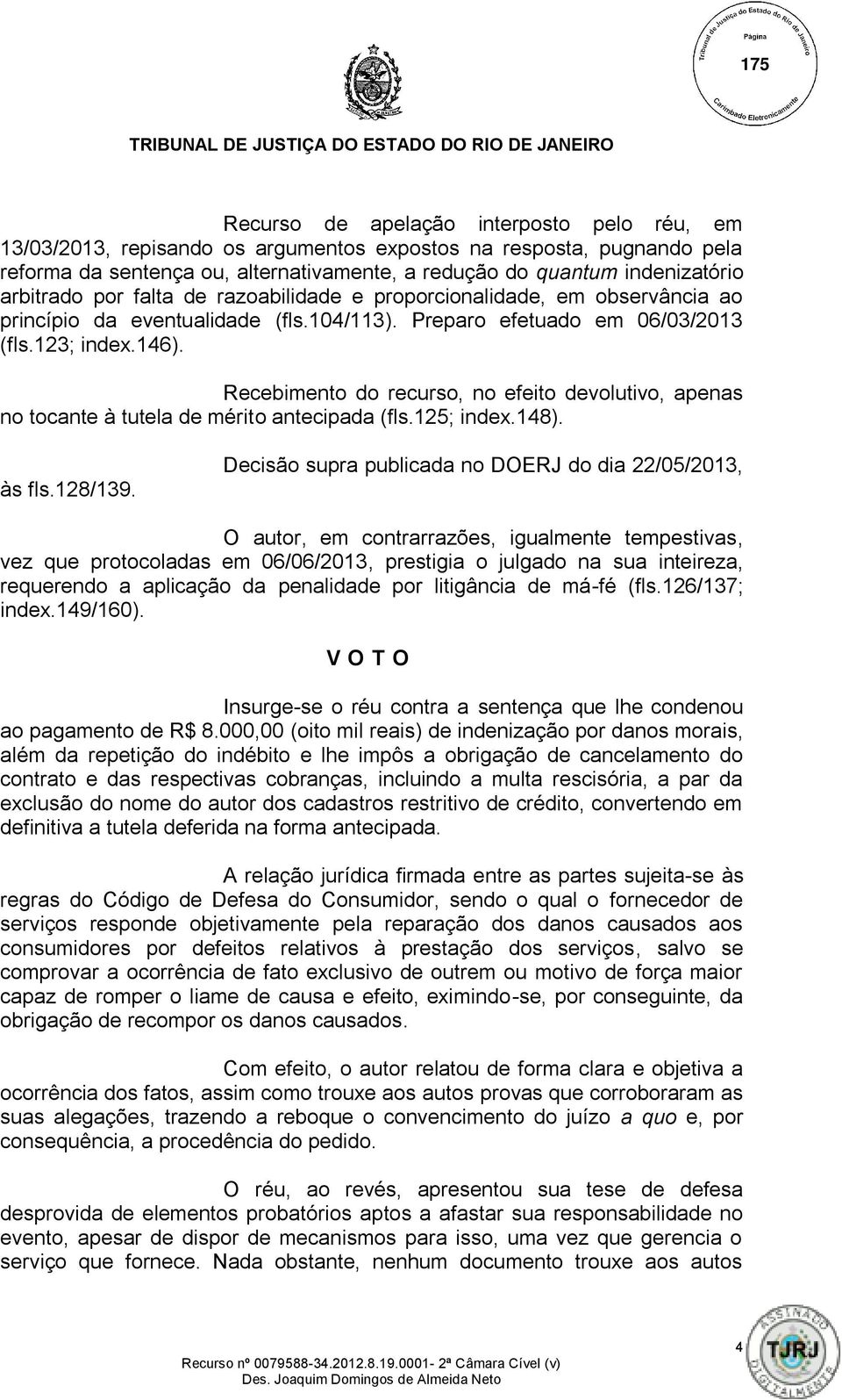 Recebimento do recurso, no efeito devolutivo, apenas no tocante à tutela de mérito antecipada (fls.125; index.148). às fls.128/139.