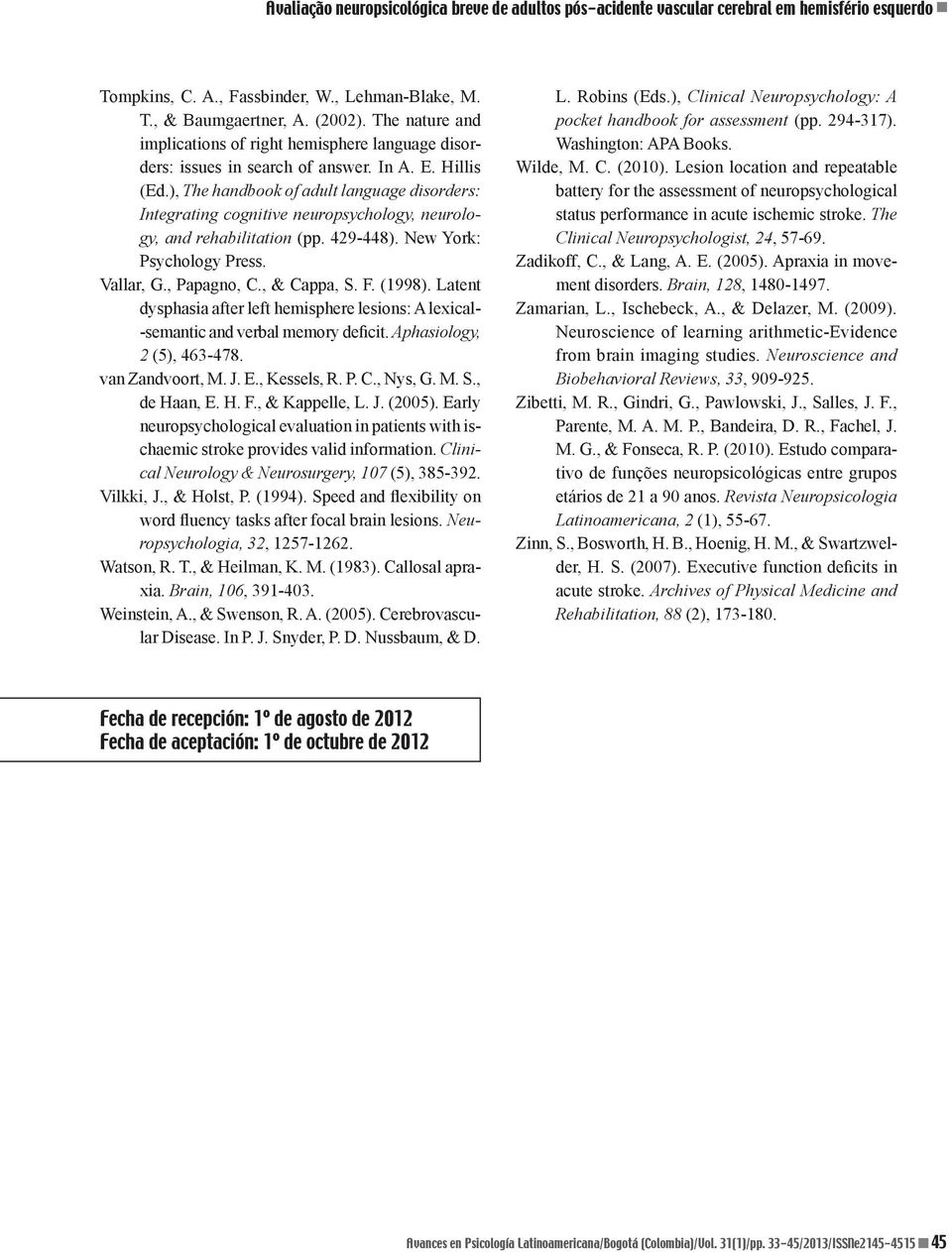 ), The handbook of adult language disorders: Integrating cognitive neuropsychology, neurology, and rehabilitation (pp. 429-448). New York: Psychology Press. Vallar, G., Papagno, C., & Cappa, S. F.