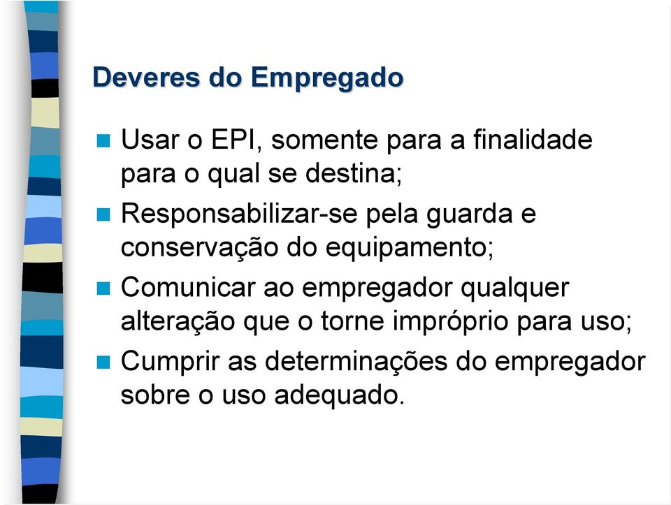 equipamento; Comunicar ao empregador qualquer alteração que o torne