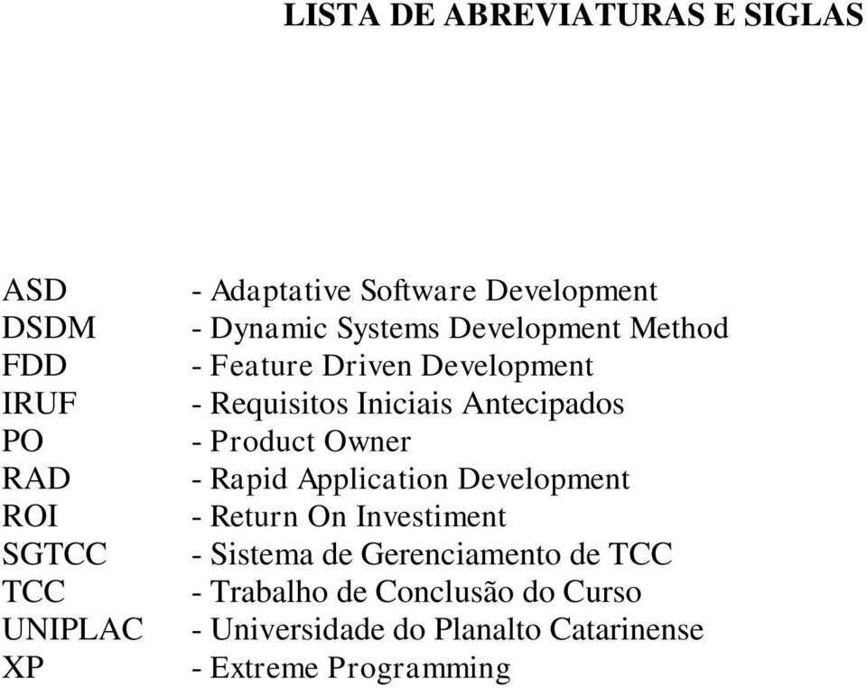 Antecipados - Product Owner - Rapid Application Development - Return On Investiment - Sistema de
