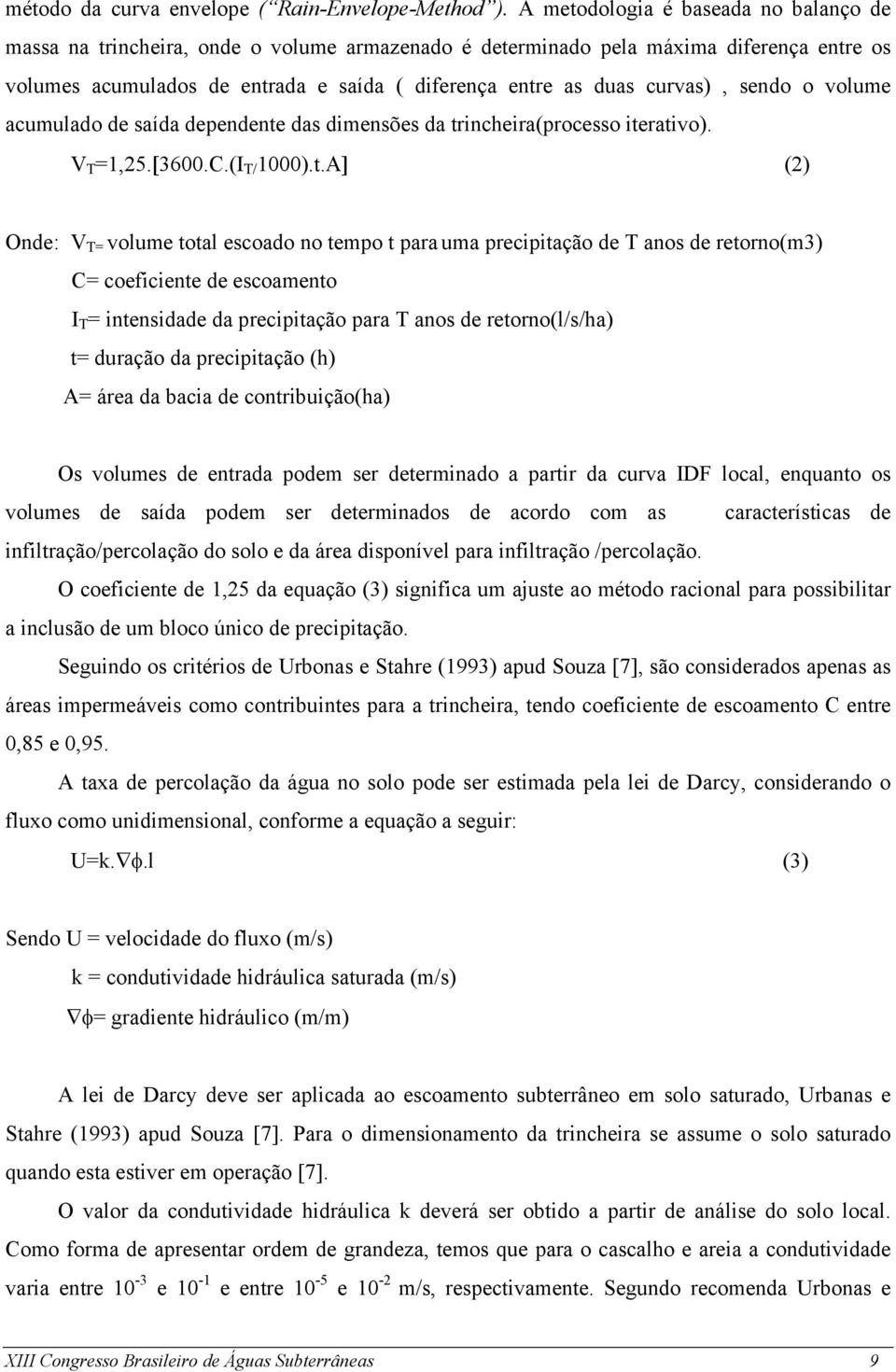 curvas), sendo o volume acumulado de saída dependente