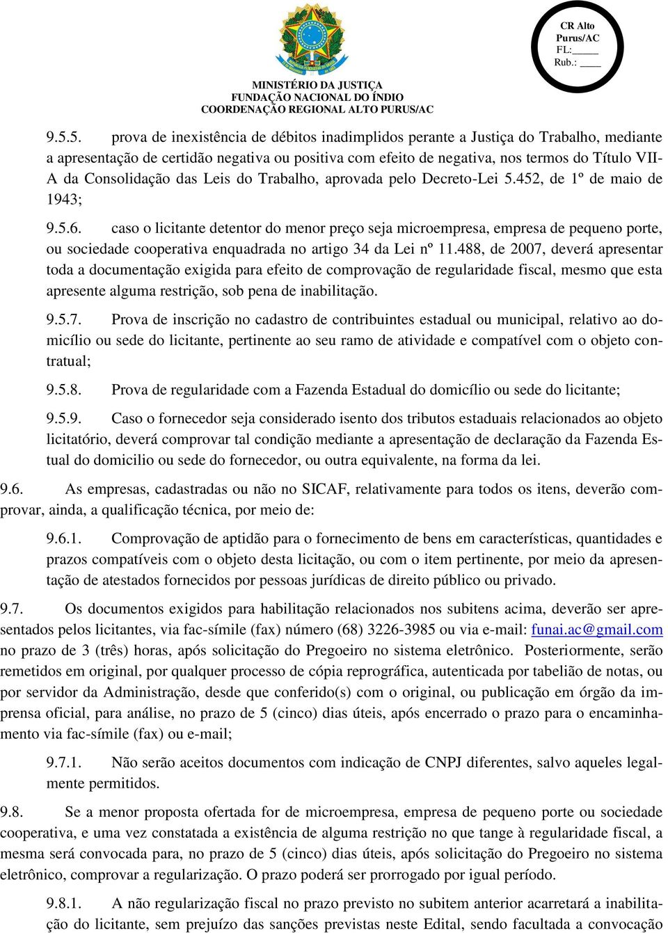 caso o licitante detentor do menor preço seja microempresa, empresa de pequeno porte, ou sociedade cooperativa enquadrada no artigo 34 da Lei nº 11.