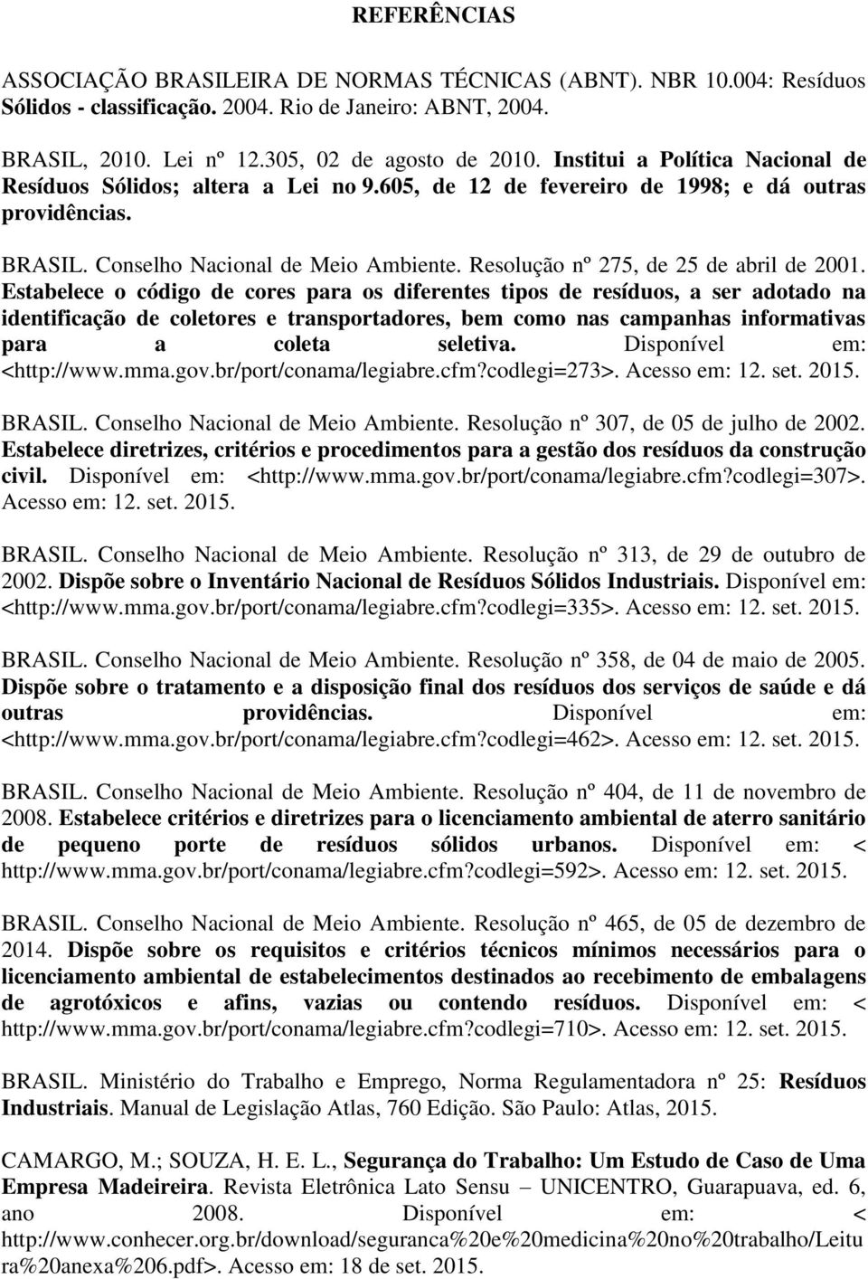 Resolução nº 275, de 25 de abril de 2001.