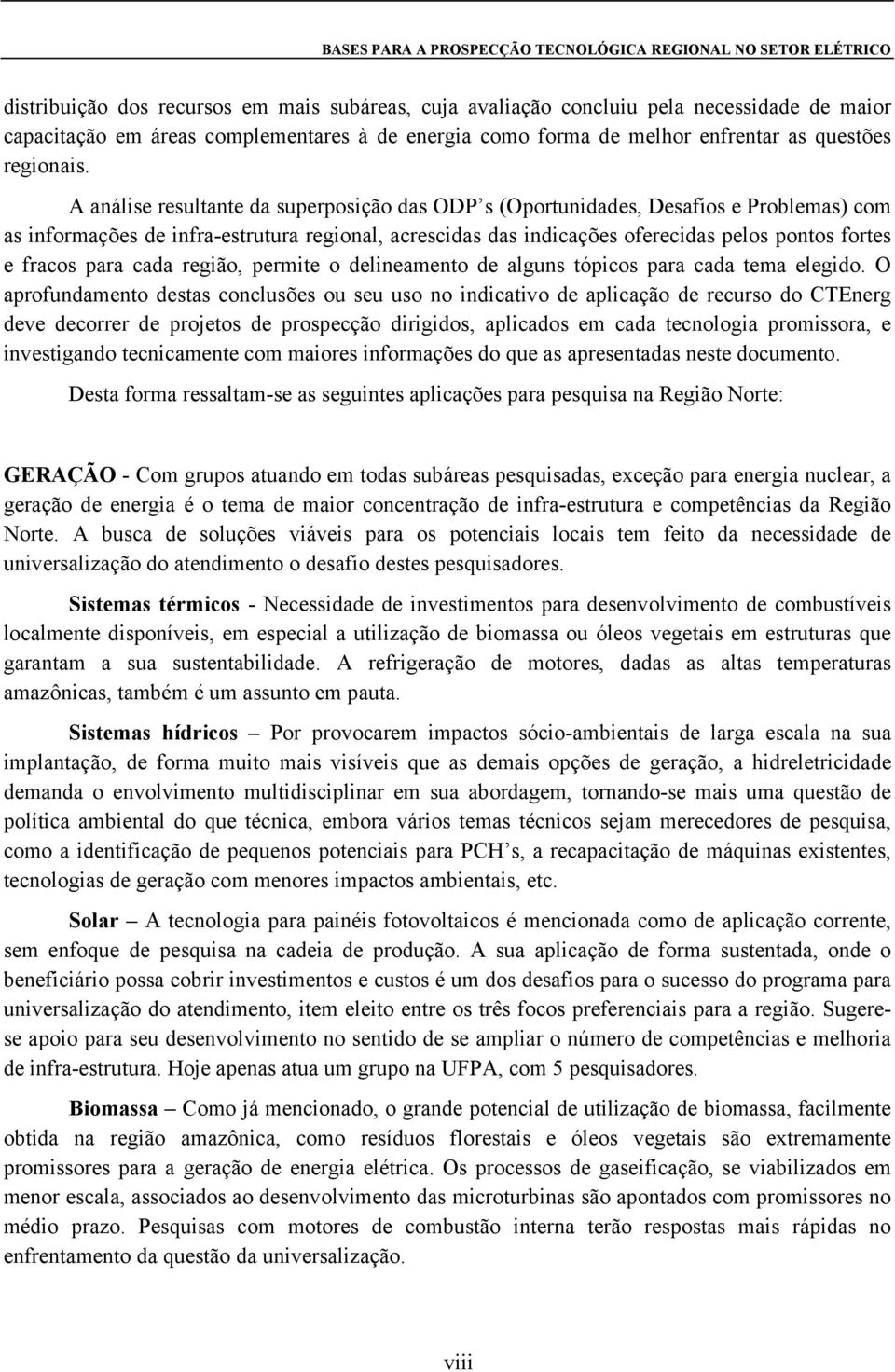 para cada região, permite o delineamento de alguns tópicos para cada tema elegido.