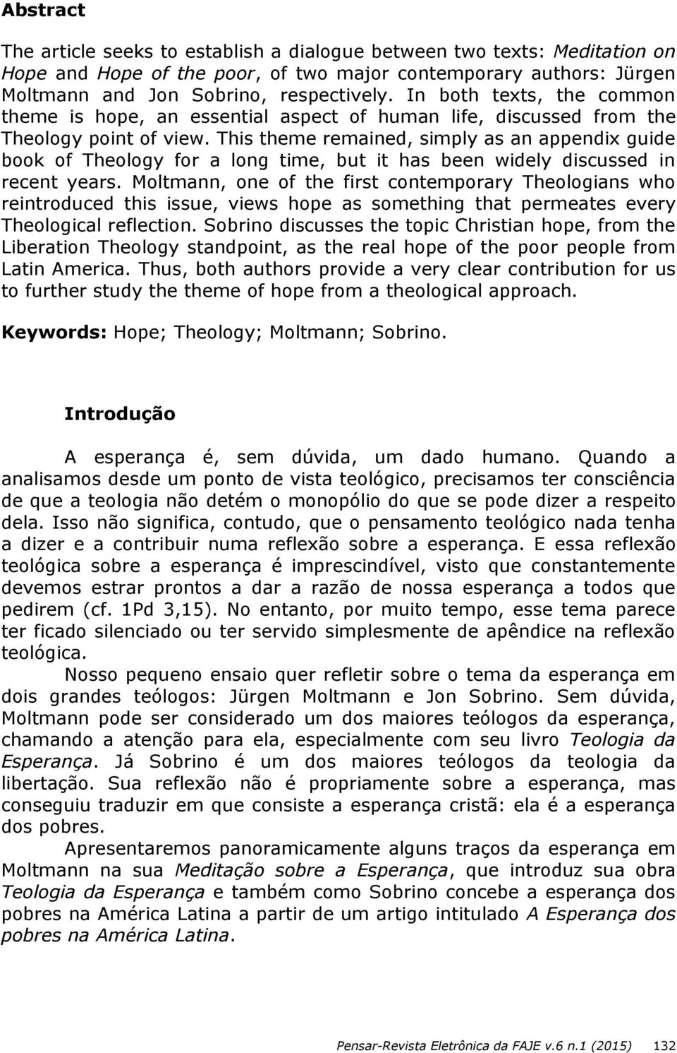 This theme remained, simply as an appendix guide book of Theology for a long time, but it has been widely discussed in recent years.