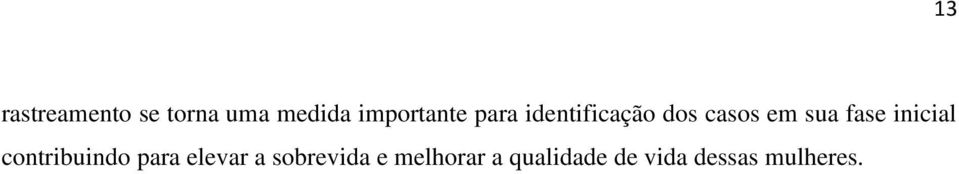 sua fase inicial contribuindo para elevar a