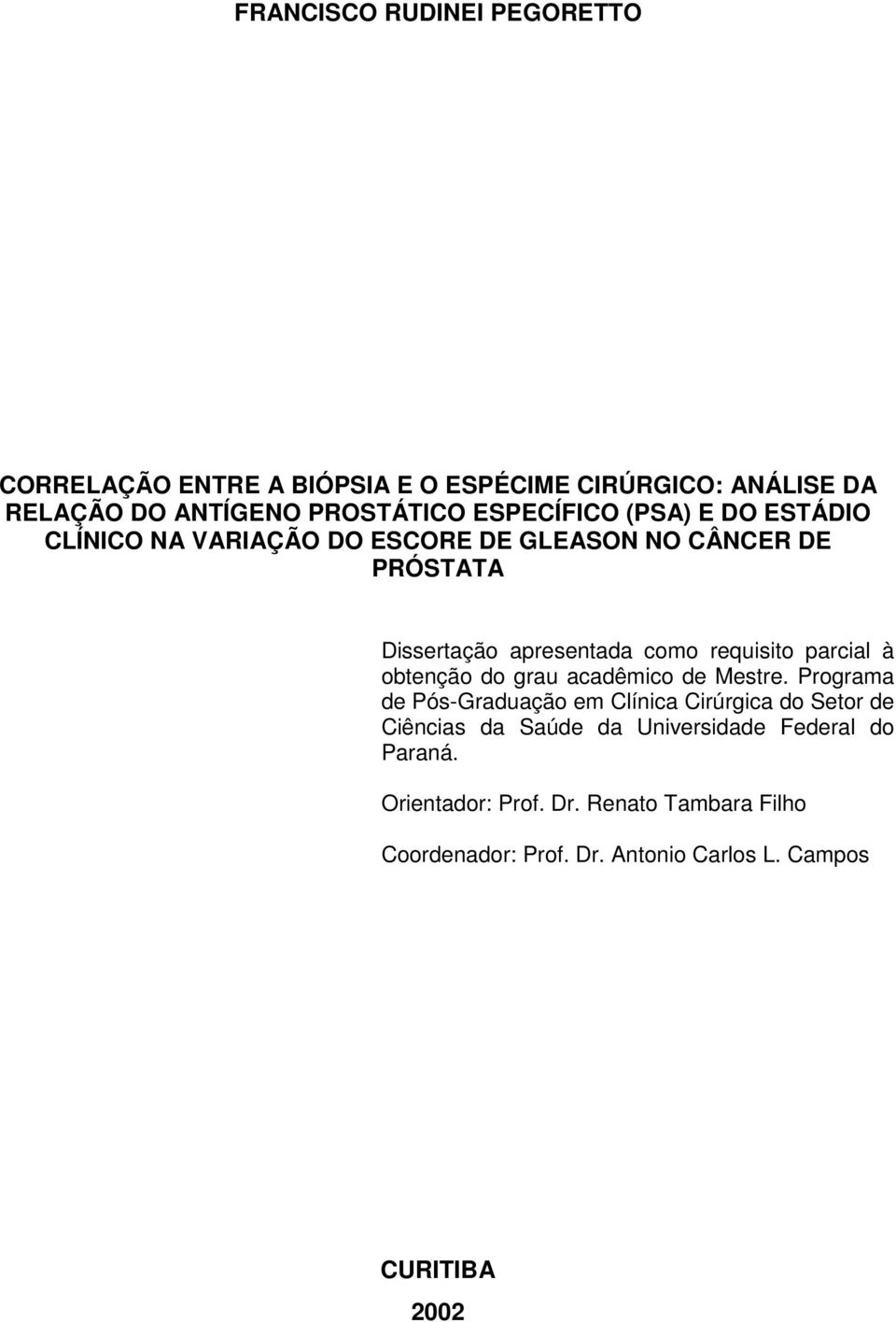 requisito parcial à obtenção do grau acadêmico de Mestre.