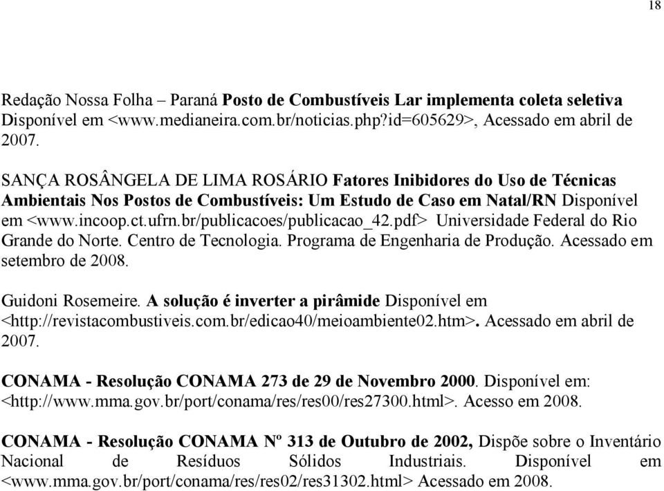 br/publicacoes/publicacao_42.pdf> Universidade Federal do Rio Grande do Norte. Centro de Tecnologia. Programa de Engenharia de Produção. Acessado em setembro de 2008. Guidoni Rosemeire.