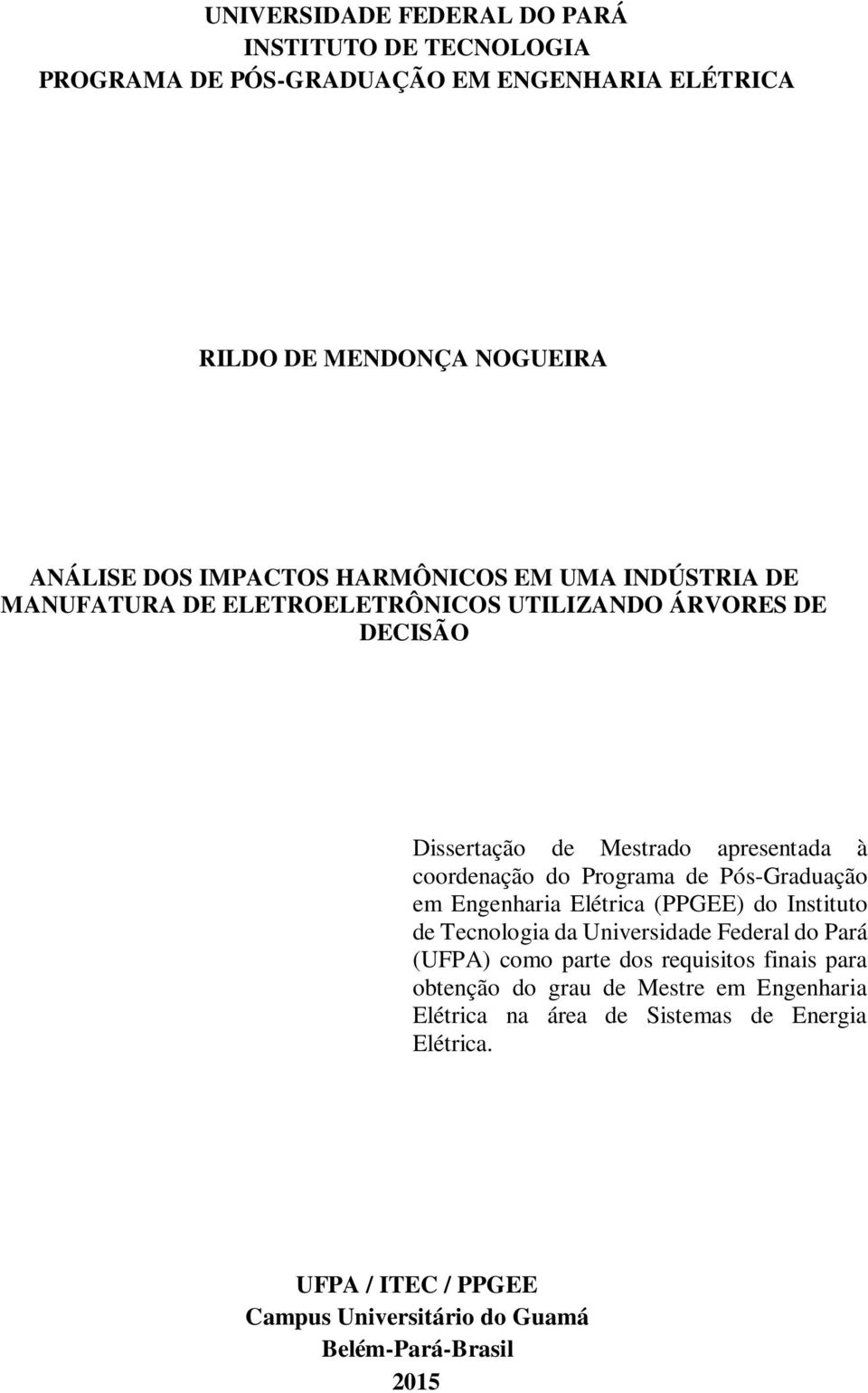 de Pós-Graduação em Engenharia Elétrica (PPGEE) do Instituto de Tecnologia da Universidade Federal do Pará (UFPA) como parte dos requisitos finais para