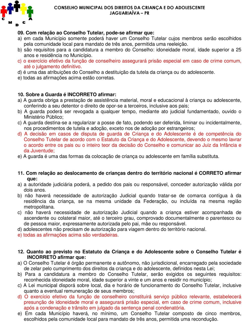 c) o exercício efetivo da função de conselheiro assegurará prisão especial em caso de crime comum, até o julgamento definitivo.