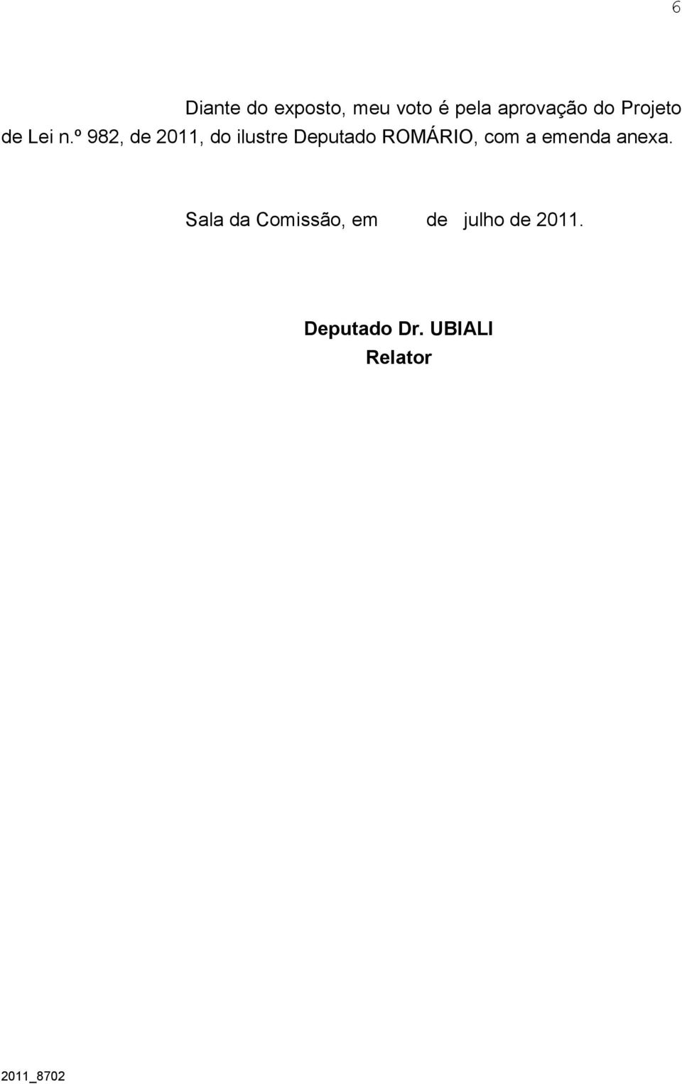 º 982, de 2011, do ilustre Deputado ROMÁRIO, com a