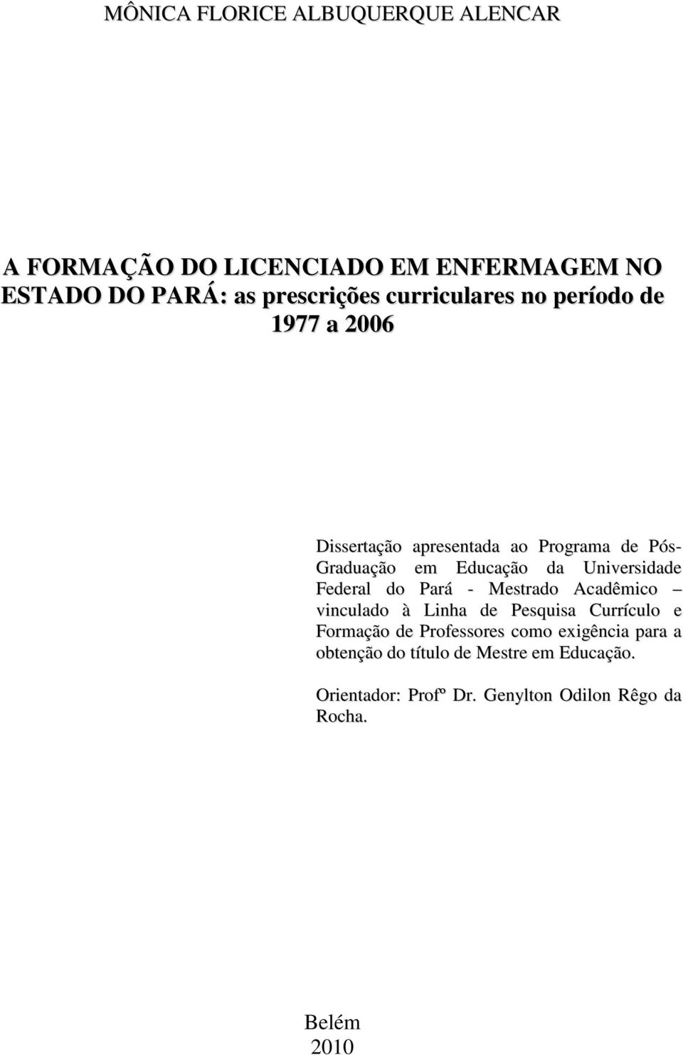 Universidade Federal do Pará - Mestrado Acadêmico vinculado à Linha de Pesquisa Currículo e Formação de