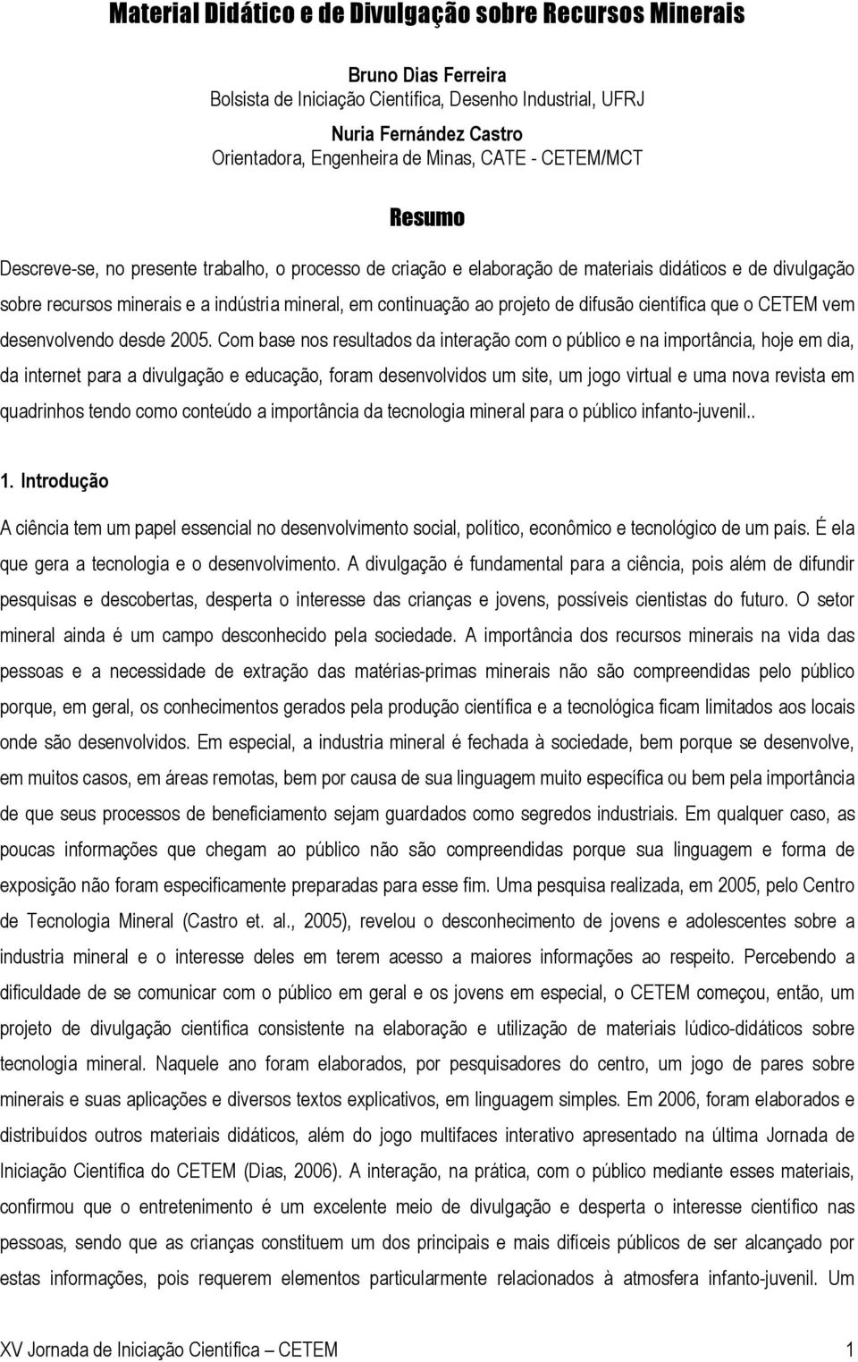 projeto de difusão científica que o CETEM vem desenvolvendo desde 2005.