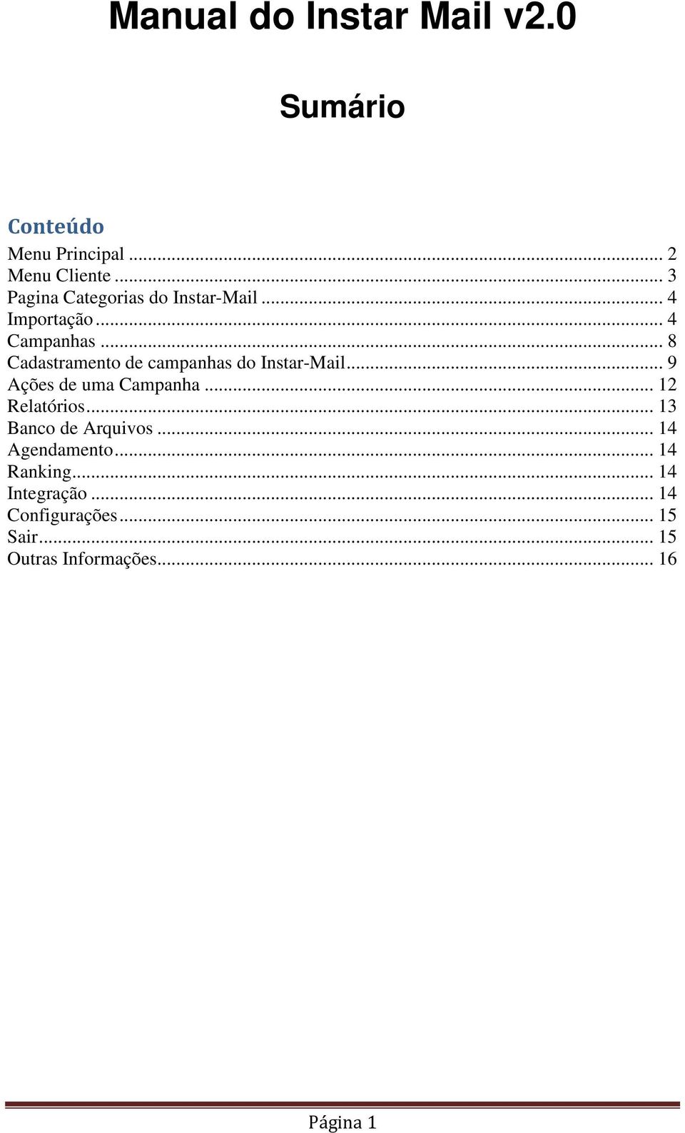 .. 8 Cadastramento de campanhas do Instar-Mail... 9 Ações de uma Campanha... 12 Relatórios.