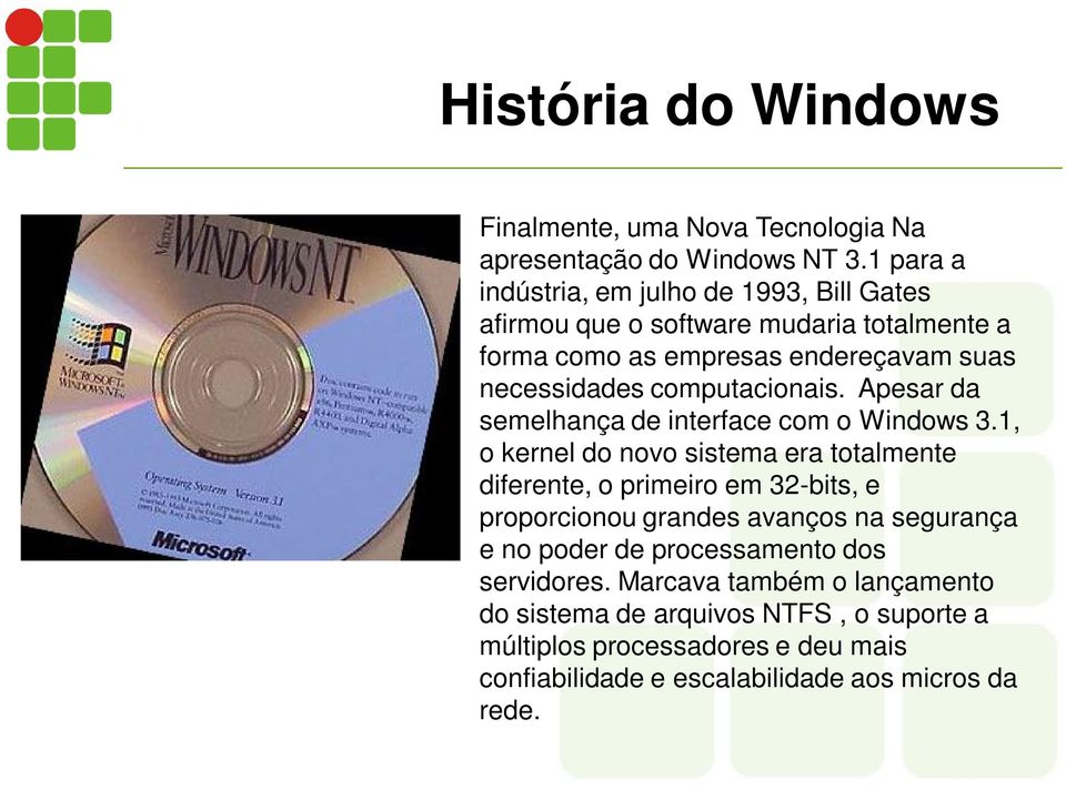 computacionais. Apesar da semelhança de interface com o Windows 3.