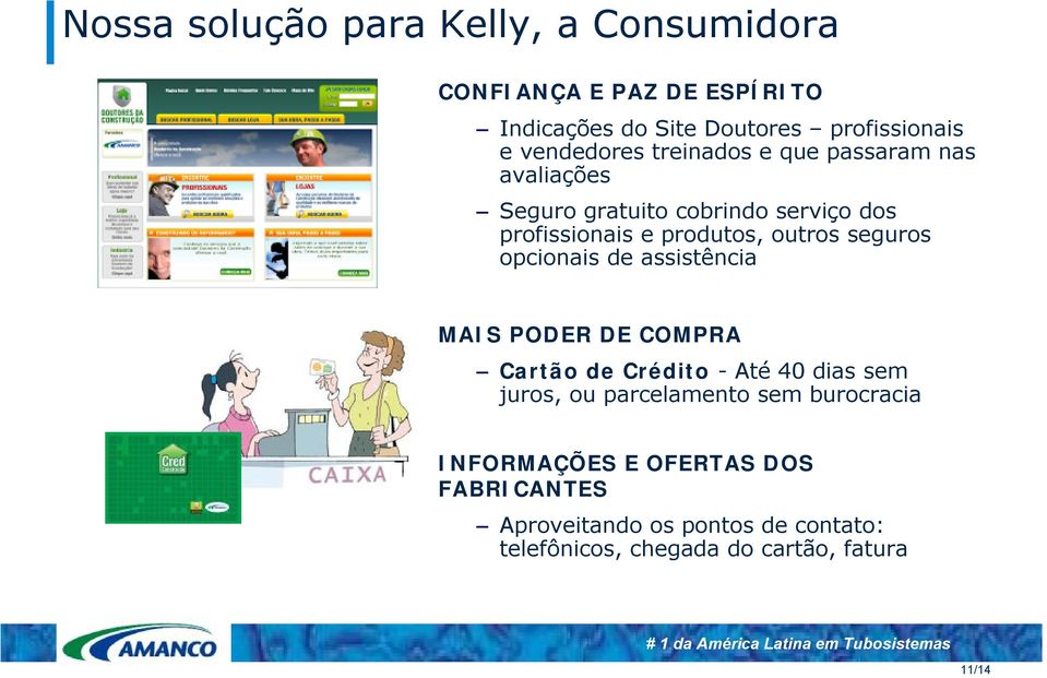 outros seguros opcionais de assistência MAIS PODER DE COMPRA Cartão de Crédito -Até 40 dias sem juros, ou parcelamento